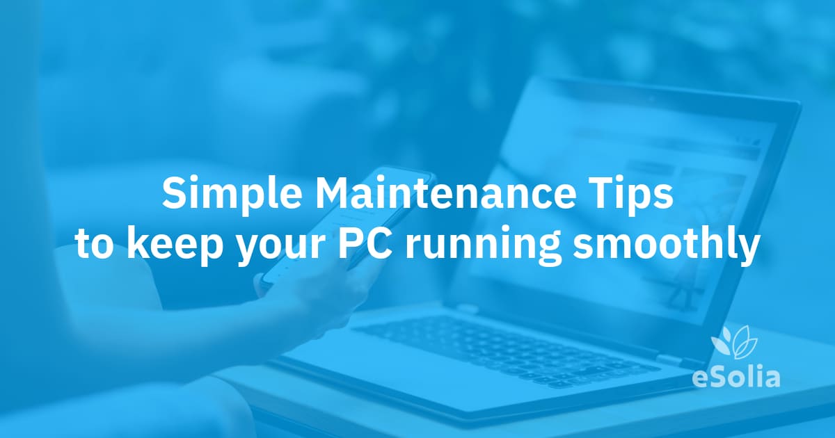 4 simple maintenance tips to keep your PC running smoothly