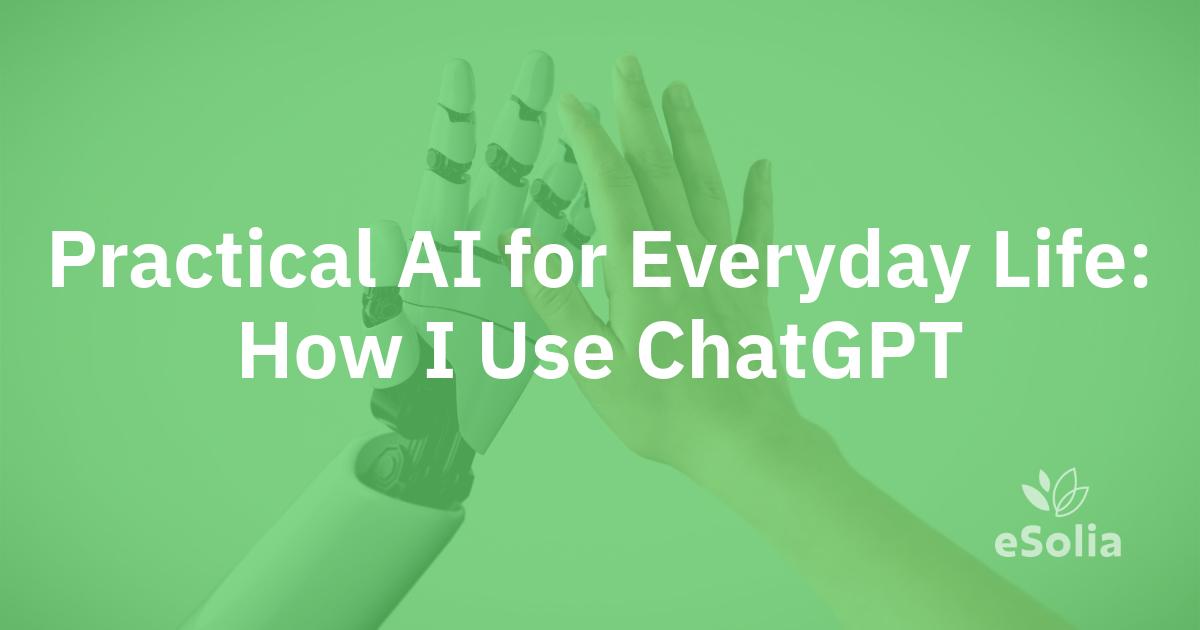 Practical AI for Everyday Life: How I Use ChatGPT