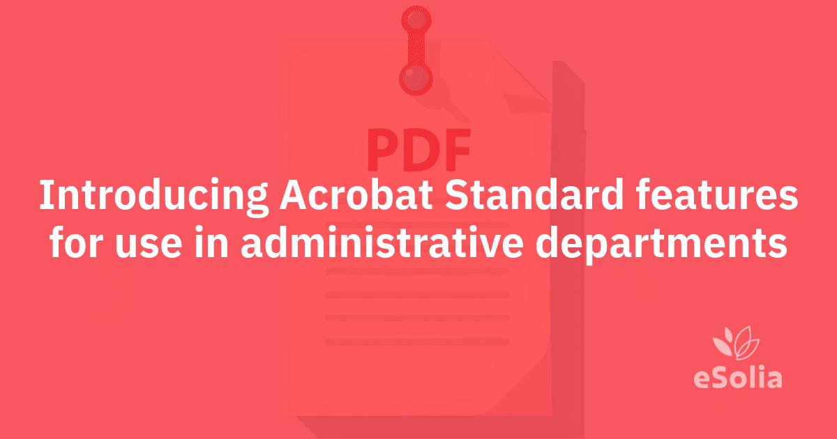 Acrobat Standard for admin teams: 4 features we use most