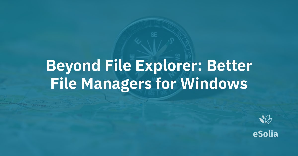 Beyond File Explorer: Better File Managers for Windows